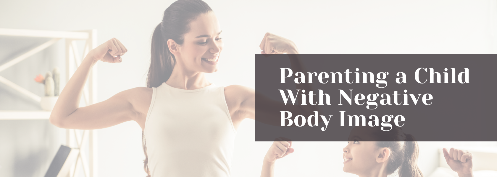 Parenting A Child with a Negative Body Image | Wellsprings Solutions ...